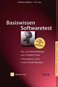 Basiswissen Softwaretest: Aus- und Weiterbildung zum Certified Tester - Foundation Level nach ISTQB-Standard (repost)
