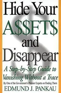 Hide Your Assets and Disappear: A Step-by-Step Guide to Vanishing Without a Trace(Repost)