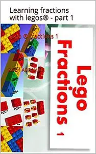 lego ® fractions 1: Learning fractions with legos® - part 1