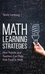 Math Learning Strategies: How Parents and Teachers Can Help Kids Excel in Math