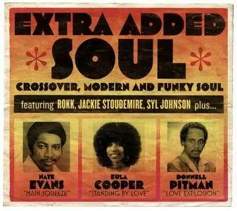 VA - Extra Added Soul: Crossover, Modern, and Funky Soul (2016)