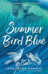 «Summer Bird Blue» by Akemi Dawn Bowman