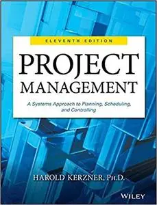 Project Management: A Systems Approach to Planning, Scheduling, and Controlling Ed 11