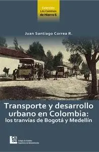 «Transporte y desarrollo urbano en Colombia» by Juan Santiago Correa