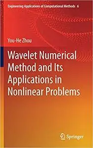 Wavelet Numerical Method and its Applications in Nonlinear Problems