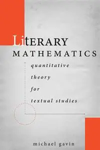 Literary Mathematics: Quantitative Theory for Textual Studies (Stanford Text Technologies)