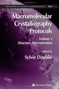Macromolecular Crystallography Protocols, Volume 2: Structure Determination (repost)