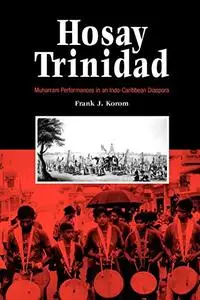 Hosay Trinidad: Muharram Performances in an Indo-Caribbean Diaspora