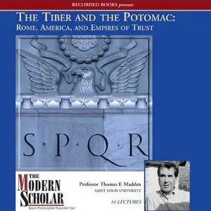 The Modern Scholar: The Tiber and the Potomac: Rome, America, and Empires of Trust (Audiobook)