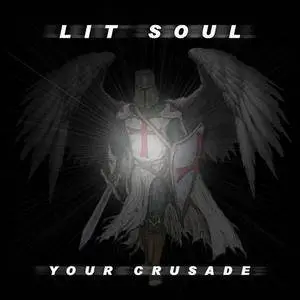 Lit Soul - Your Crusade (2018)