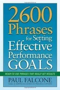 2600 Phrases for Setting Effective Performance Goals: Ready-to-Use Phrases That Really Get Results (repost)