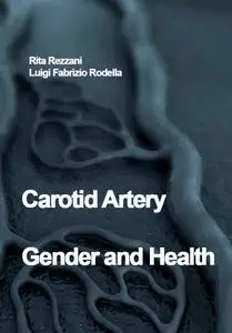 "Carotid Artery: Gender and Health" ed. by Rita Rezzani, Luigi Fabrizio Rodella
