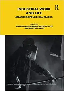 Industrial Work and Life: An Anthropological Reader