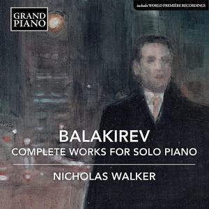 Nicholas Walker - Mili Balakirev: Complete Works for Solo Piano [6CDs] (2021)