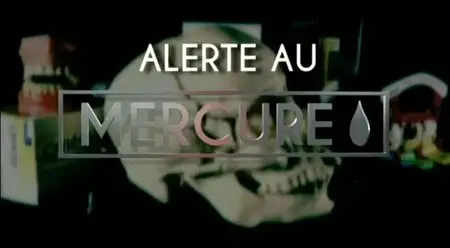 (Fr5) Alerte au mercure (2015)