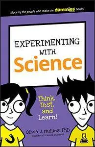 Experimenting with Science: Think, Test, and Learn! (Dummies Junior)