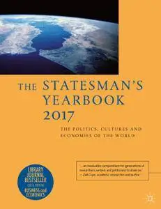 The Statesman’s Yearbook: The Politics, Cultures and Economies of the World 2017