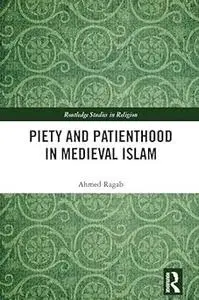 Piety and Patienthood in Medieval Islam