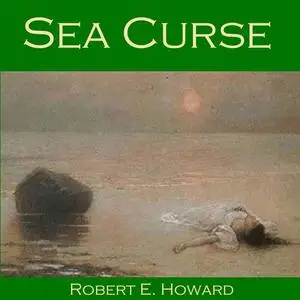«Sea Curse» by Robert E.Howard
