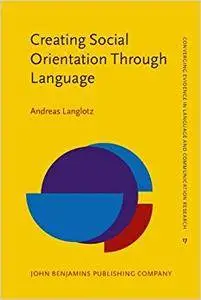 Creating Social Orientation Through Language: A socio-cognitive theory of situated social meaning