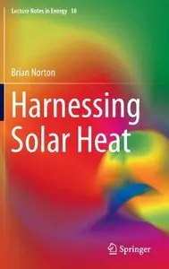 Harnessing Solar Heat (Lecture Notes in Energy) (Repost)