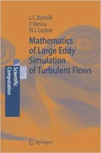 Mathematics of Large Eddy Simulation of Turbulent Flows (Scientific Computation) by Luigi Berselli [Repost] 