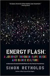 Energy Flash: A Journey Through Rave Music and Dance Culture