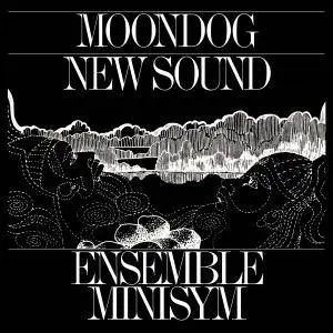 Ensemble Minisym - Moondog New Sounds (2017)