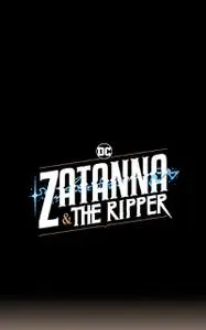 Zatanna &amp;amp; the Ripper 002 - When Am I (2022) (digital-mobile) (Empire