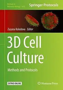 3D Cell Culture: Methods and Protocols (Methods in Molecular Biology)
