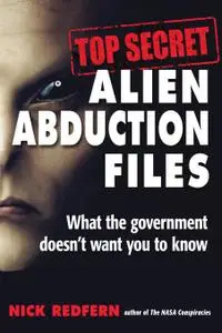 Top Secret Alien Abduction Files: What the Government Doesn't Want You to Know