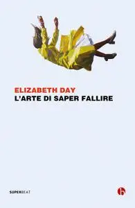 Elizabeth Day - L'arte di saper fallire