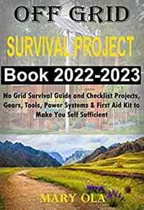 Off Grid Survival Projects Book 2022-2023