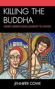 Killing the Buddha: Henry Miller’s Long Journey to Satori