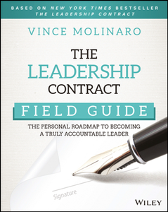 The Leadership Contract Field Guide : The Personal Roadmap to Becoming a Truly Accountable Leader