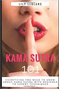 Kama Sutra 101: Everything You Need To Know About Kama Sutra With Beginner to Expert Techniques