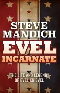 «Evel Incarnate» by Steve Mandich