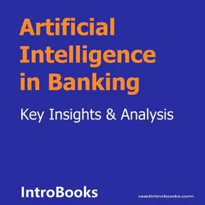 «Artificial Intelligence in Banking» by Introbooks Team