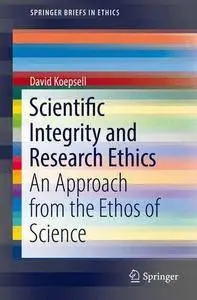 Scientific Integrity and Research Ethics: An Approach from the Ethos of Science (SpringerBriefs in Ethics)