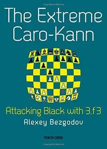 The Extreme Caro-Kann: Attacking Black with 3.f3