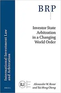 Investor State Arbitration in a Changing World Order