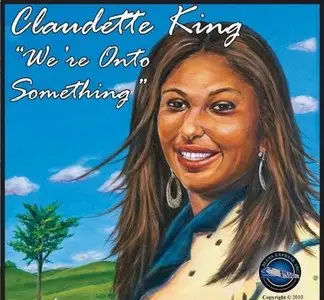 Claudette King - We're Onto Something (2010)