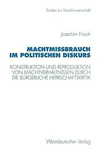 Machtmißbrauch im politischen Diskurs: Konstruktion und Reproduktion von Machtverhältnissen durch die bürgerliche Herrschaftskr