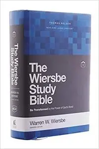 NKJV, Wiersbe Study Bible: Be Transformed by the Power of God’s Word