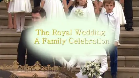 ITV - The Royal Wedding: a Family Celebration (2018)