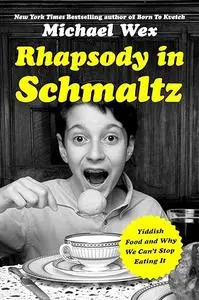 Rhapsody in Schmaltz: Yiddish Food and Why We Can't Stop Eating It (Repost)