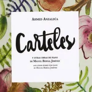 Miguel Bernal Jimenez - Carteles and Other Works for Piano - Ahmed Anzaldua (2015) {FMM Digital Download}