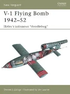 V-1 Flying Bomb 1942-52: Hitler’s infamous 'doodlebug' (Osprey New Vanguard 106)