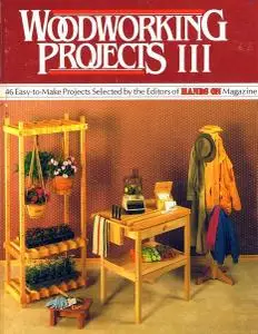 Woodworking Projects III: 46 Easy-To-Make Projects