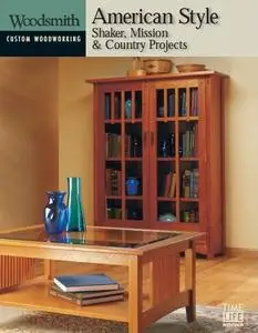 American Style: Shaker, Mission & Country Projects (Woodsmith Custom Woodworking)